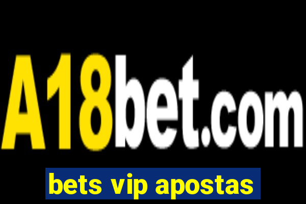 bets vip apostas